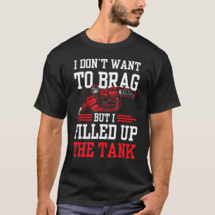 Camiseta Não quero me gabar, mas enchi o tanque Petr