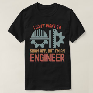Camiseta Não quero me mostrar, mas sou um Engenheiro