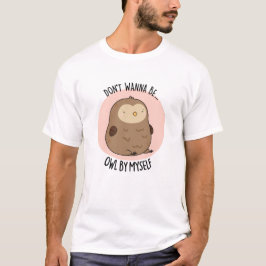 Camiseta Não quero ser coruja por mim mesma.
