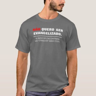 Camiseta Não quero ser Evangelizado (Escura)
