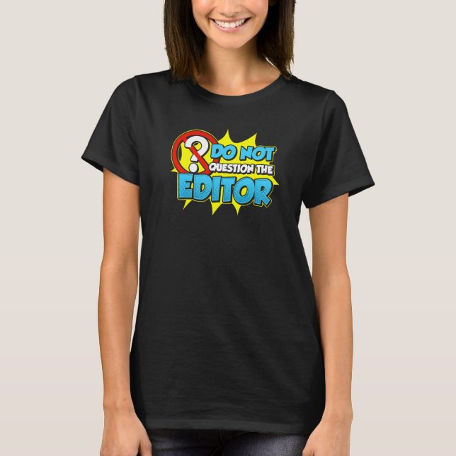 Camiseta Não Questionar O Editor Premium (Frente)