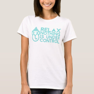 Camiseta Não relaxe nada está sob o controle