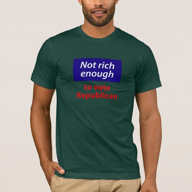 Camiseta Não Rico o suficiente para votar no Republicano (Frente)