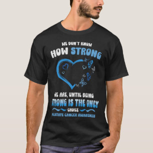 Camiseta Não sabemos quão fortes somos até sermos fortes