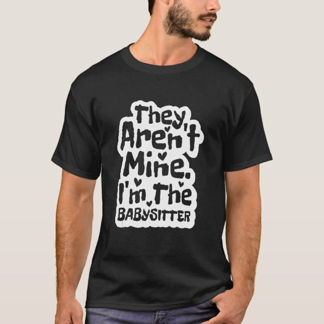 Camiseta Não São Minhas, Sou A Babá Babysitting (Frente)