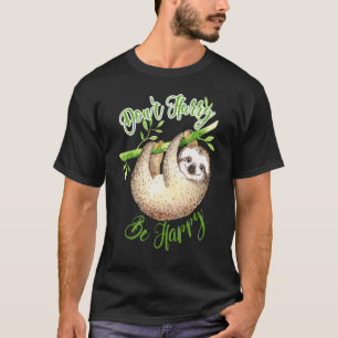 Camiseta Não se apresse a ser feliz, doce, preguiçoso, tont