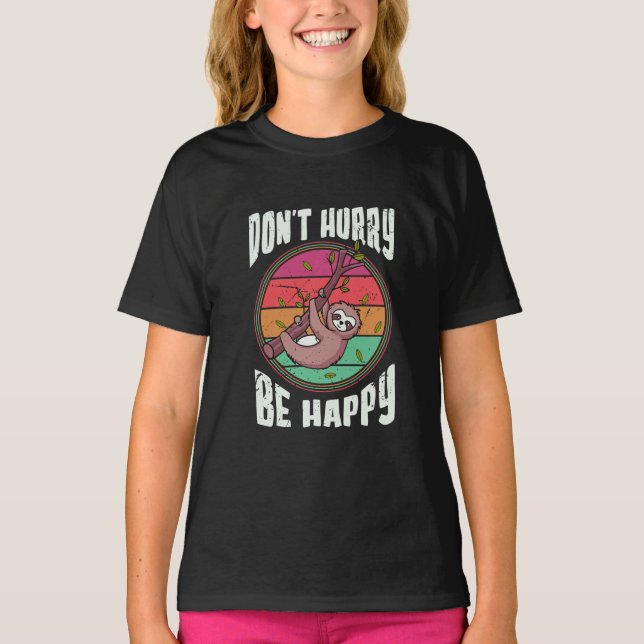 Camiseta Não se apresse a ser feliz, engraçado, doce pregui (Frente)