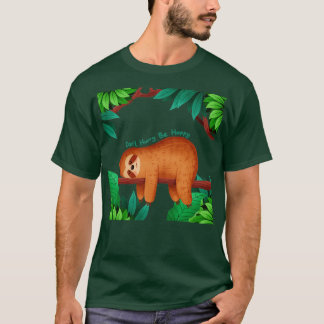 Camiseta Não se apresse a ser feliz Sloth