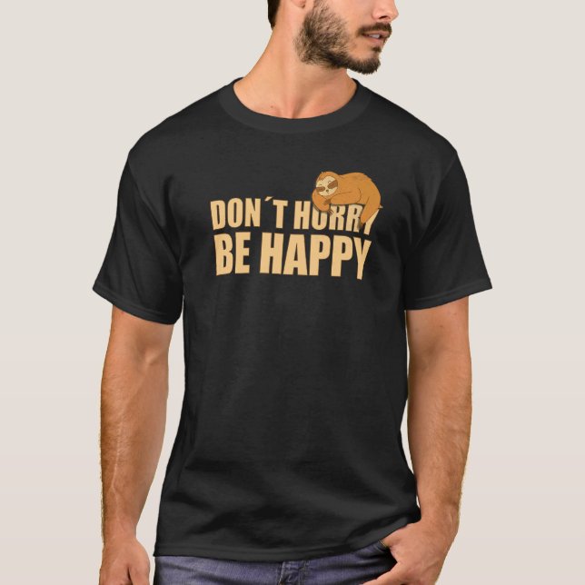 Camiseta Não se apresse a ser feliz texto de preguiça dizen (Frente)