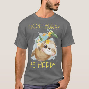 Camiseta Não Se Apresse Por Ser Feliz Sloth