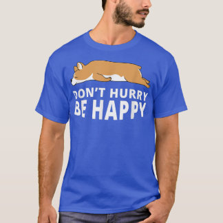 Camiseta Não Se Depressa Seja Feliz, Corgi Engraçado, Piada