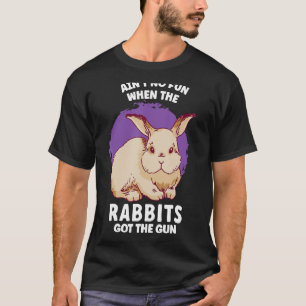 Camiseta Não se diverte quando os coelhos pegaram a arma