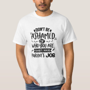 Camiseta Não Se Envergonhe de Quem Você É, Esse é o Trabalh