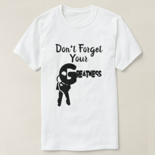 Camiseta Não se esqueça da sua grandeza T-Shirt