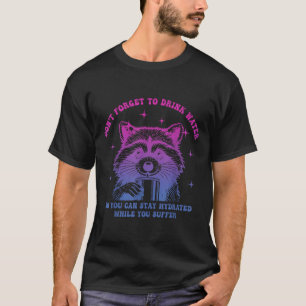 Camiseta Não Se Esqueça De Beber Água Para Que Você Possa F