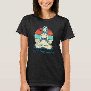 Camiseta Não Se Estresse Medite Ioga Meditação Vintage Zen