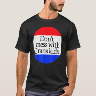 Camiseta Não se meta com a Trans Kids Texas proteja o Trans