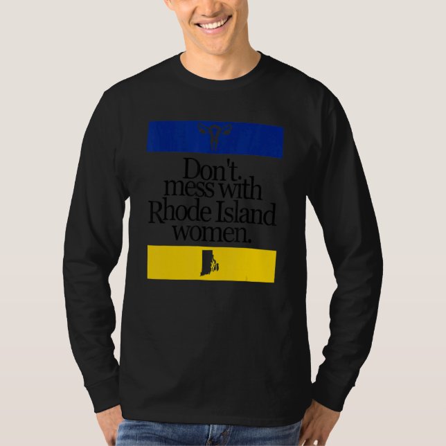 Camiseta Não se meta com mulheres Rhode Island Pro Choice (Frente)