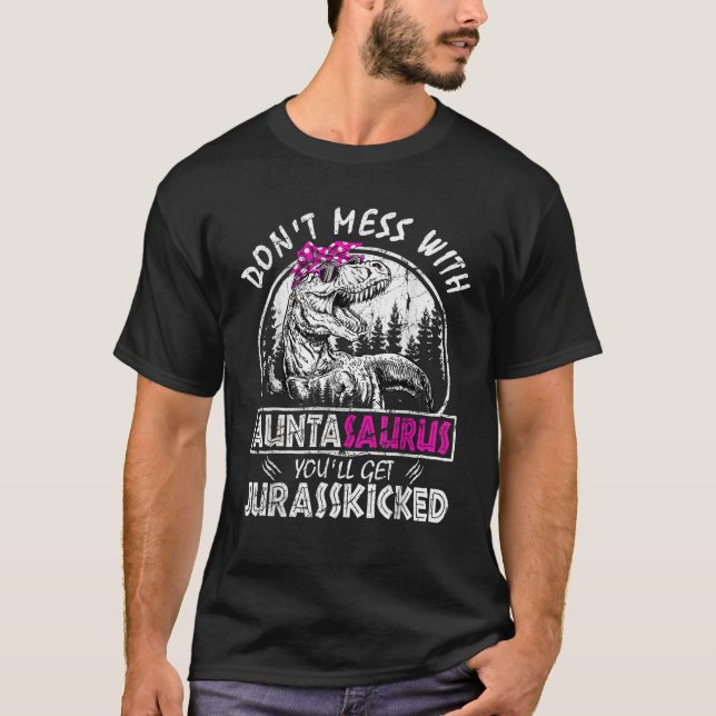Camiseta Não se meta com o Auntasaurus Você vai pegar Juras (Frente)