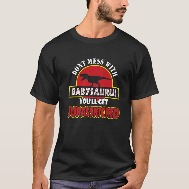 Camiseta Não se meta com o Babysaurus. Você vai ser julgado (Frente)