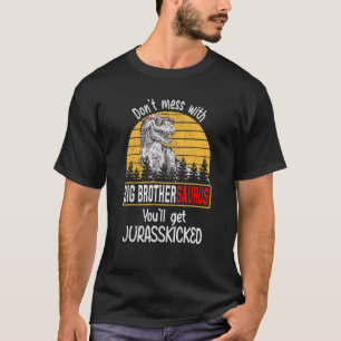 Camiseta Não se meta com o Big Brotherssaurus.
