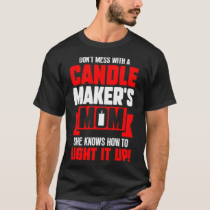 Camiseta Não se meta com o Criador de Velas Mãe Ela sabe co