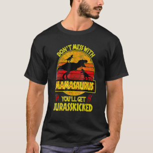 Camiseta Não se meta com o Mamasaurus... você vai ter o Jur