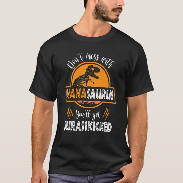Camiseta Não se meta com o Nanassauro. Você terá o Jurassch (Frente)