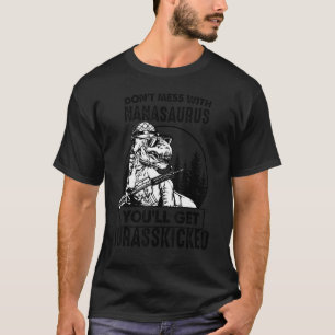 Camiseta Não se meta com o Nanassauro. Você terá o Jurassch