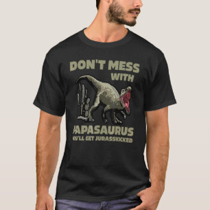 Camiseta Não se meta com o Papassauro. Você vai ser julgado