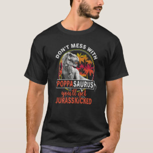 Camiseta Não se meta com Poppasaurus. Você vai pegar Jurass
