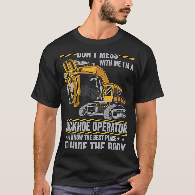 Camiseta Não se meta com um operador de backhoe (Frente)