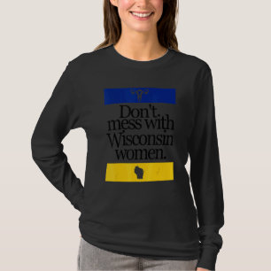 Camiseta Não se meta com Wisconsin Women Pro Choice Women R