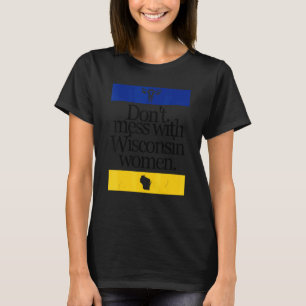 Camiseta Não se meta com Wisconsin Women Pro Choice Women R