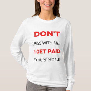 Camiseta Não se meta comigo que sou pago para machucar o Pe