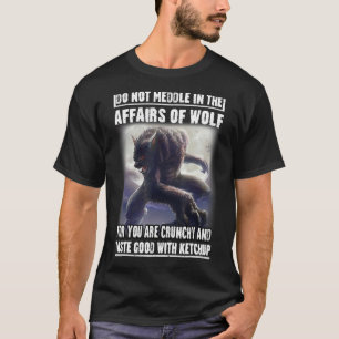 Camiseta Não Se Mexa Nos Assuntos Do Lobo Porque Você É C