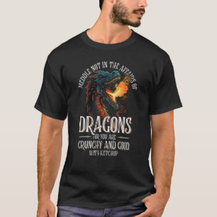 Camiseta Não Se Mexa Nos Assuntos Dos Dragões Para Você
