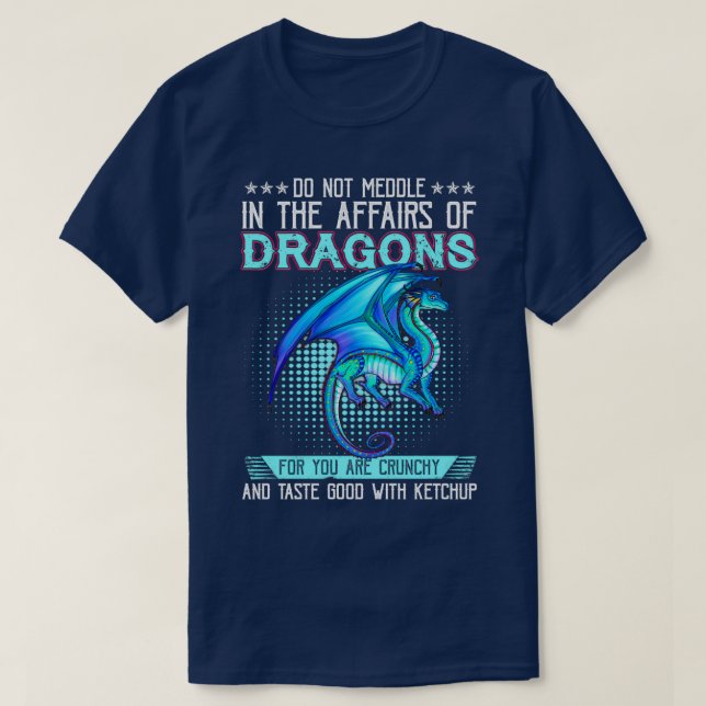 Camiseta Não Se Mexa Nos Assuntos Dos Dragões Para Você (Frente do Design)