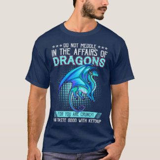 Camiseta Não Se Mexa Nos Assuntos Dos Dragões Para Você