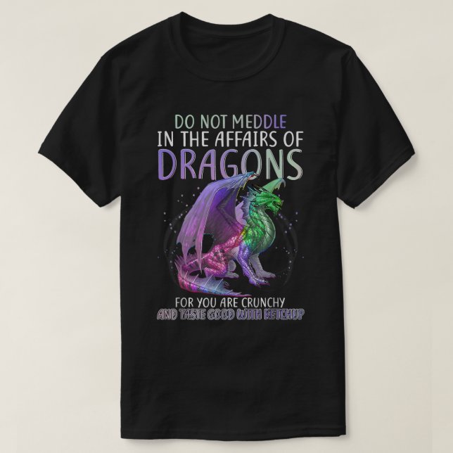Camiseta Não Se Mexa Nos Assuntos Dos Dragões Para Você (Frente do Design)