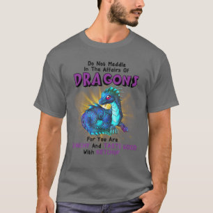 Camiseta Não Se Mexa Nos Assuntos Dos Dragões Para Você