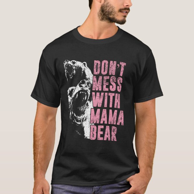 Camiseta Não Se Mole Com A Mamãe Ursa. (Frente)
