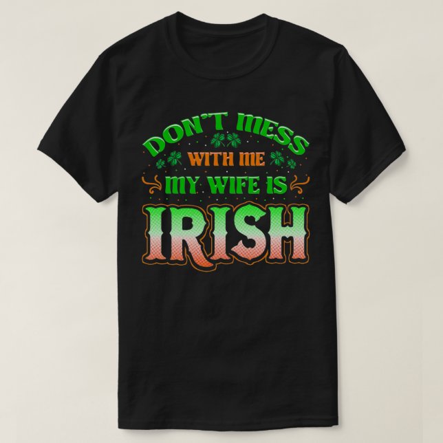 Camiseta Não Se Mole Comigo Minha Esposa São Patrick Irland (Frente do Design)