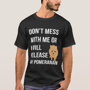 Camiseta Não Se Mole Comigo Ou Eu Libertarei O Meu Pomerano