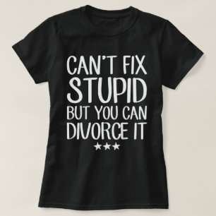 Camiseta Não Se Pode Corrigir Estúpido Mas Pode Divorciar D