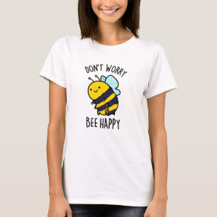 Camiseta Não se preocupe, Bee...
