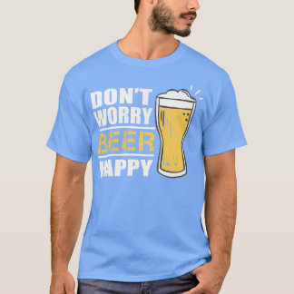Camiseta Não se preocupe, cerveja feliz, doce engraçado, Be