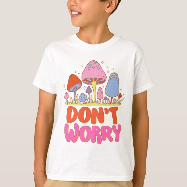 Camiseta Não se preocupe - Colorido Cogumelo Kawaii (Frente)