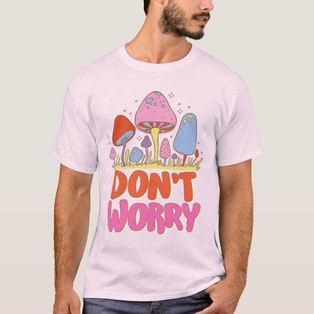 Camiseta Não se preocupe - Colorido Cogumelo Kawaii (Frente)