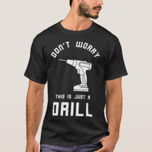 Camiseta Não se preocupe com a ferramenta Handyman Drill Re